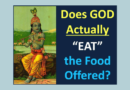 Does God Actually “EAT” the Food Offered? – Significance of Prasad (VIDEO)