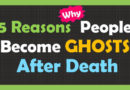 5 Reasons Why Some People Become Ghosts After Death (VIDEO)