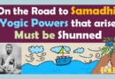 On the Road to Samadhi Any Yogic Powers That Arise Must Be Shunned | Sri Ramakrishna (VIDEO)