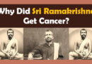 Part 1: Sri Ramakrishna’s Death – Did He Get Cancer Due to Past Bad Karma? (VIDEO)
