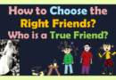 How to Choose the Right Friends? Who is a True Friend? (VIDEO)