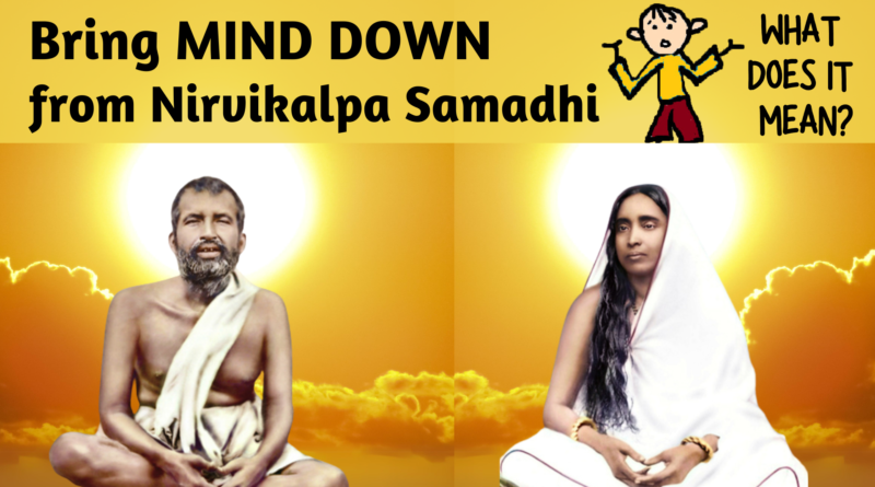 Nirvikalpa Samadhi – The Effort Sri Ramakrishna Had to Put to Bring Mind Down to the Human Plane (VIDEO)