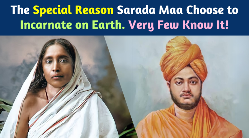 The Special Reason Sarada Maa Choose to Incarnate on Earth. Very Few Know It! (VIDEO)
