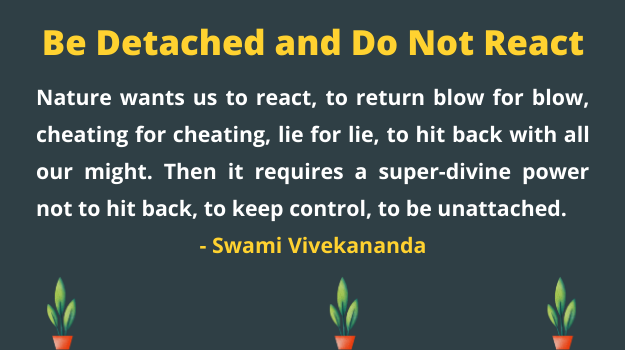 When someone insults you do not react. bear the insult. This is sadhana. - Swami Vivekananda